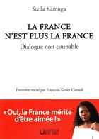 Couverture du livre « LA FRANCE N'EST PLUS LA FRANCE : DIALOGUE NON COUPABLE » de Kamnga Stella aux éditions Editions Du Verbe Haut