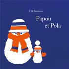 Couverture du livre « Papou et Pola » de Oili Tanninen aux éditions La Partie