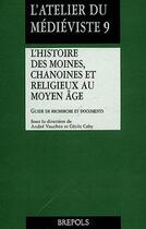 Couverture du livre « L'histoire des moines, chanoines et religieux au moyen âge ; guide de recherche et documents » de Vauchez aux éditions Brepols