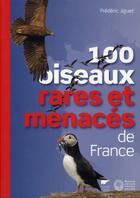 Couverture du livre « 100 oiseaux rares et menacés de France » de Frederic Jiguet aux éditions Delachaux & Niestle