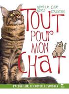 Couverture du livre « Tout pour mon chat ; l'accueillir, le choyer, le soigner » de Elise Rousseau et Mireille Mirej aux éditions Delachaux & Niestle