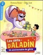 Couverture du livre « Les défis d'Aladin t.1 ; un anniversaire de génie » de Ghislaine Biondi et Zelda Zonk aux éditions Belin Education