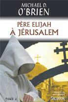 Couverture du livre « Père Elijah à Jérusalem » de Michael D. O'Brien aux éditions Salvator