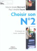 Couverture du livre « Choisir son n 2 - s'entourer en toute confiance » de Bernard Faure aux éditions Organisation