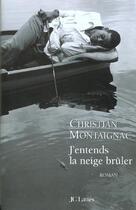 Couverture du livre « J'entends la neige brûler » de Christian Montaignac aux éditions Jc Lattes