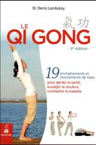 Couverture du livre « Le qi gong : 19 entraînements et mouvements de base pour garder la santé, soulager la douleur, combattre la maladie (2e édition) » de Denis Lamboley aux éditions Dauphin