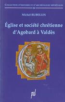 Couverture du livre « Eglise et societe chretienne d'agobard a valdes » de Michel Rubellin aux éditions Pu De Lyon