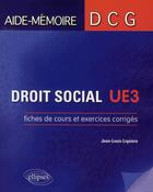 Couverture du livre « Droit social. fiches de cours et exercices corriges. dcg3 » de Jean-Louis Liquiere aux éditions Ellipses