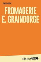 Couverture du livre « Fromagerie E. Graindorge » de Stanislas Du Guerny aux éditions Ouest France