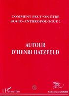 Couverture du livre « Autour d'henri hatzfeld - vol06 - comment peut-on etre socio-anthropologue ? » de  aux éditions L'harmattan