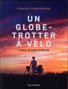 Couverture du livre « Un globe-trotter à vélo ; 11 moi, 26 pays, 21000 km » de Joshua Cunningham aux éditions Gallimard-loisirs