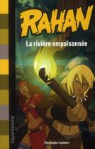 Couverture du livre « Rahan T.7 ; la rivière empoisonnée » de Christophe Lambert aux éditions Bayard Jeunesse