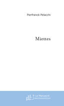 Couverture du livre « Miettes » de Pierfranck Pelacchi aux éditions Le Manuscrit