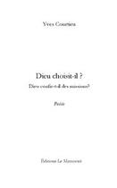 Couverture du livre « Dieu choisit-il? » de Courtieu-Y aux éditions Le Manuscrit