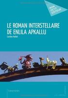 Couverture du livre « Le roman interstellaire de Enlila Apkallu » de Caroline Maillet aux éditions Publibook