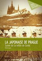 Couverture du livre « La Japonaise de Prague ; la lettre de Corée » de Michel Louyot aux éditions Mon Petit Editeur