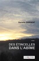 Couverture du livre « Des étincelles dans l'abime » de Danielle Gardent aux éditions La Bruyere