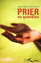 Couverture du livre « Prier au quotidien » de Gueullette J-M. aux éditions Presses De La Renaissance