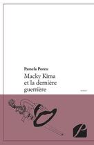 Couverture du livre « Macky Kima et la dernière guerrière » de Pamela Poreu aux éditions Editions Du Panthéon