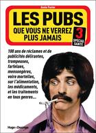 Couverture du livre « Les pubs que vous ne verrez plus jamais t.3 ; spécial santé » de Annie Pastor aux éditions Desinge Hugo Cie