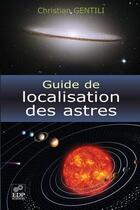 Couverture du livre « Guide de localisation des astres » de Christian Gentili aux éditions Edp Sciences