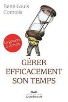 Couverture du livre « Gérer efficacement son temps » de Comtois Rene-Louis aux éditions Quebecor