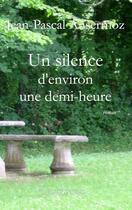 Couverture du livre « Un silence d'environ une demi-heure » de Jean-Pascal Ansermoz aux éditions Books On Demand