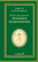 Couverture du livre « Petit recueil de pensées humanistes » de Nicole Masson et Maguy Ly aux éditions Chene