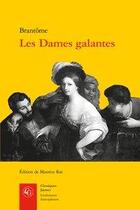 Couverture du livre « Les dames galantes » de Brantome aux éditions Classiques Garnier