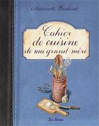 Couverture du livre « Cahier de cuisine de ma grand-mère » de Antoinette Bouland aux éditions De Boree