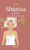 Couverture du livre « Shiatsu ; l'équilibre du corps et de l'esprit » de Laure Yang aux éditions De Boree