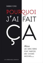 Couverture du livre « Pourquoi j'ai fait ça : Même les gens biens font parfois des choses moches... » de Debbie Ford aux éditions Epagine