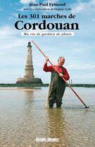 Couverture du livre « Les 301 marches de Cordouan, ma vie de gardien de phare » de Jean-Paul Eymond et Virginie Lydie aux éditions Sud Ouest Editions