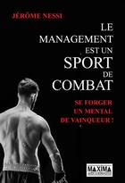 Couverture du livre « Le management est un sport de combat » de Jerome Nessi aux éditions Maxima