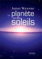 Couverture du livre « La planète aux deux soleils » de Jeremy Wickwire aux éditions Persee