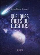 Couverture du livre « Quelques mots du cosmos » de Jean-Pierre Banach aux éditions Persee
