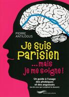 Couverture du livre « Je suis parisien... mais je me soigne ! » de Pierre Antilogus aux éditions Parigramme