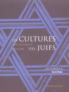 Couverture du livre « Les cultures des juifs - une nouvelle histoire » de David Biale aux éditions Eclat