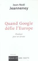 Couverture du livre « Quand Google Defie L'Europe ; Plaidoyer Pour Un Sursaut » de Jean-Noel Jeanneney aux éditions Mille Et Une Nuits