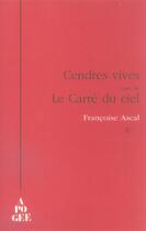 Couverture du livre « Cendres vives suivi de le carre du ciel » de Francoise Ascal aux éditions Apogee