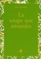 Couverture du livre « La soupe aux amandes » de Sylvie Deshors aux éditions Thierry Magnier