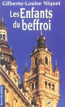Couverture du livre « Enfants Du Beffroi (Les) » de Niquet Gilberte-Loui aux éditions De Boree