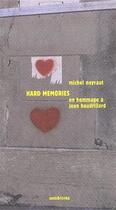 Couverture du livre « Hard memories ; en hommage à Jean Baudrillard » de Michel Neyraut aux éditions Sens Et Tonka
