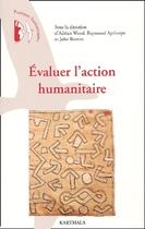 Couverture du livre « Évaluer l'action humanitaire » de Raymond Apthorpe et Adrian Wood et John Borton aux éditions Karthala