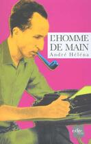Couverture du livre « L'Homme De Main » de Andre Helena aux éditions Edite