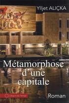Couverture du livre « Métamorphose d'une capitale » de Ylljet Alicka aux éditions L'esprit Du Temps