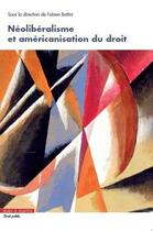 Couverture du livre « Néolibéralisme et américanisation du droit » de Fabien Bottini aux éditions Mare & Martin