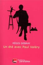 Couverture du livre « Un été avec Paul Valéry » de Regis Debray aux éditions Des Equateurs