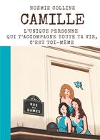 Couverture du livre « Camille ; l'unique personne qui t'accompagne toute ta vie, c'est toi-même » de Noemie Colline aux éditions Le Lys Bleu