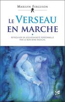 Couverture du livre « Le verseau en marche ; retrouver sa souveraineté personnelle par le bon sens radical » de Marilyn Ferguson aux éditions Vega